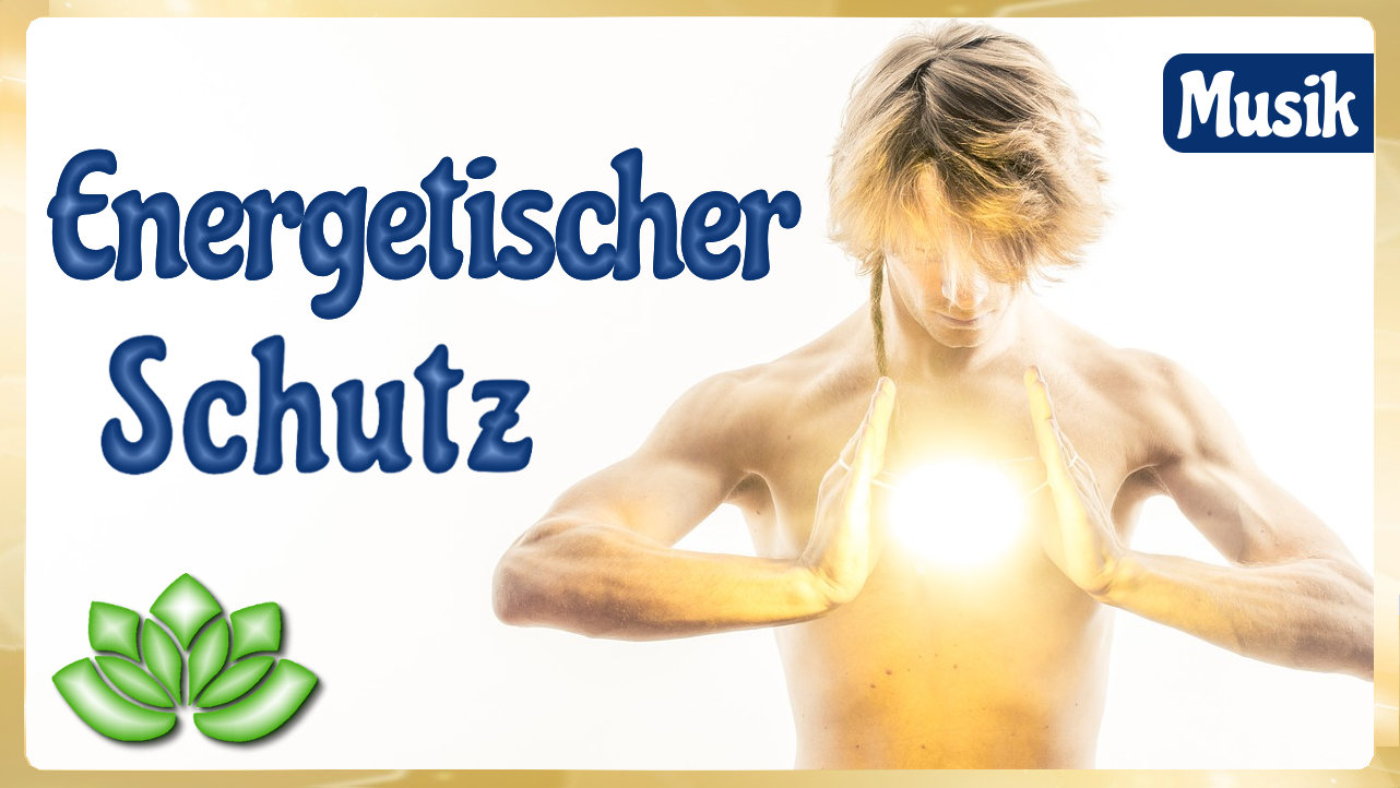 
<span>Energetischer Schutz - Musik</span>
 }}